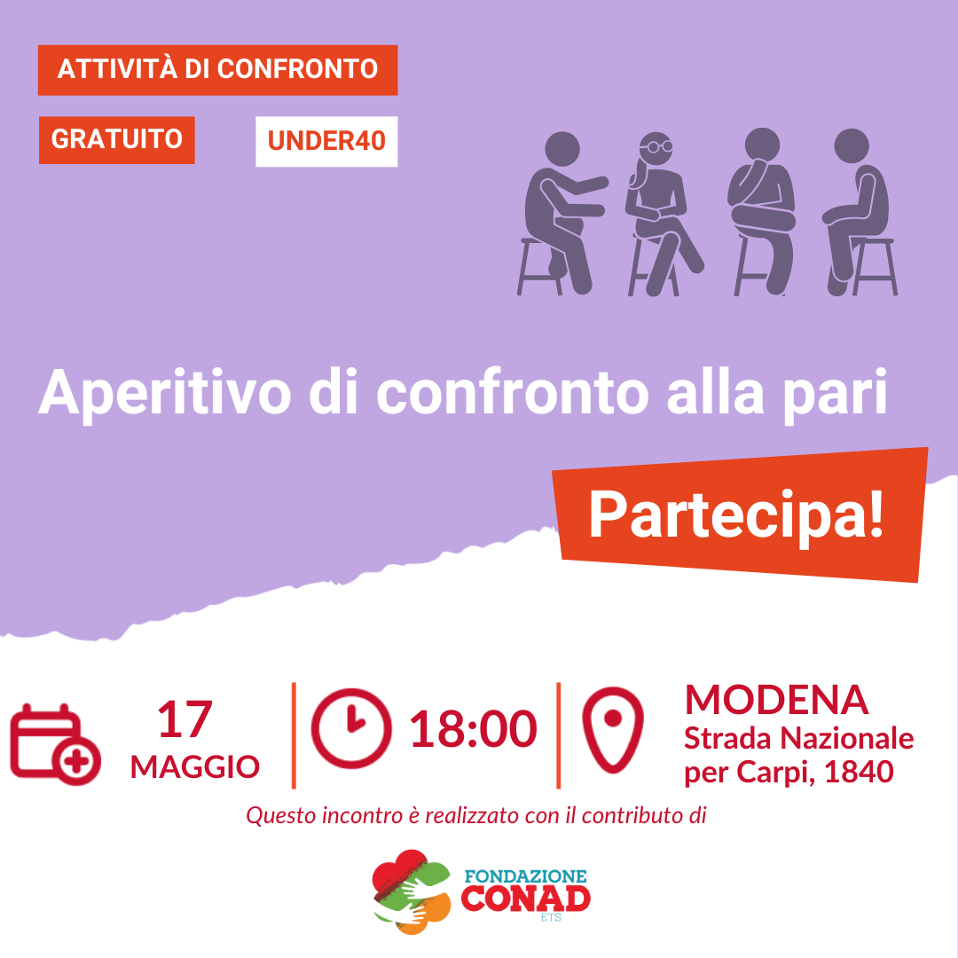 Hai meno di 40 anni e desideri confrontarti con altri giovani in un ambiente informale e stimolante? Ti aspettiamo venerdì 17 maggio, alle ore 18:00 a Modena, in Strada Nazionale per Carpi 1840, per l’“Aperitivo di confronto alla pari”, un’attività gratuita dedicata al dialogo tra pari.  L’incontro è pensato per offrire uno spazio di ascolto, riflessione e scambio di idee su tematiche di interesse comune, in un clima conviviale.  L’iniziativa è gratuita e riservata ai partecipanti under 40.  Partecipa anche tu! Iscriviti subito qui: https://forms.office.com/e/GxSA3pFeEe
